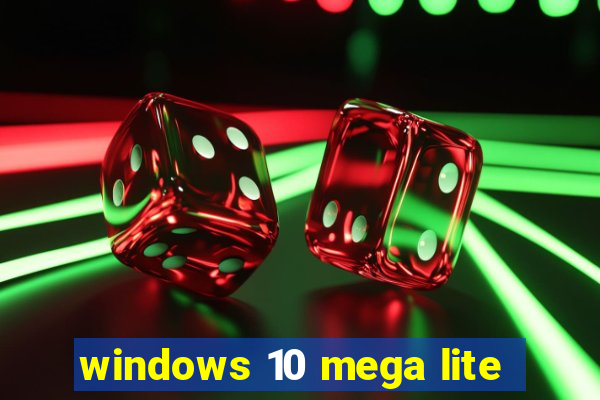 windows 10 mega lite